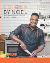 Cuisine By Noel - A Culinary Journey Through Recipes & Stories by Noel Cunningham