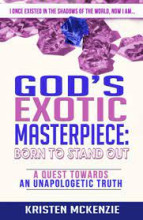 God's Exotic Masterpiece: Born to Stand Out- Kristen McKenzie