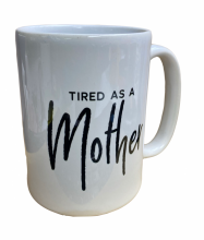 Tired As A Mother Mug 
