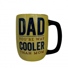 'Dad You're Way Cooler Than Mom' Coffee Mug